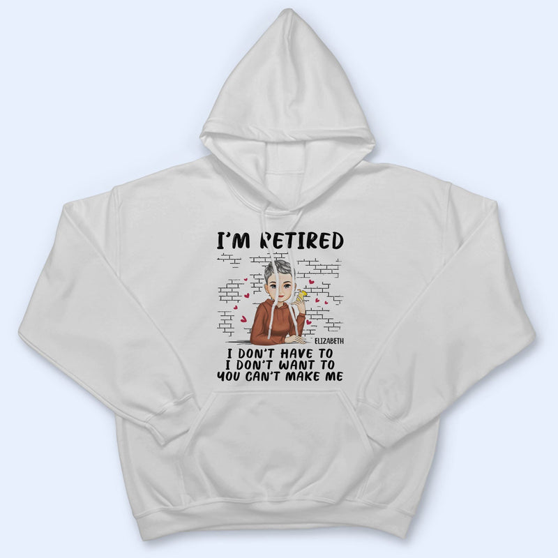 I'm Retired - Gift For Retiree, Retirement Gift - Personalized T Shirt