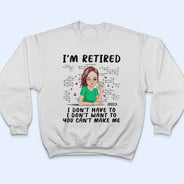 I'm Retired - Gift For Retiree, Retirement Gift - Personalized T Shirt