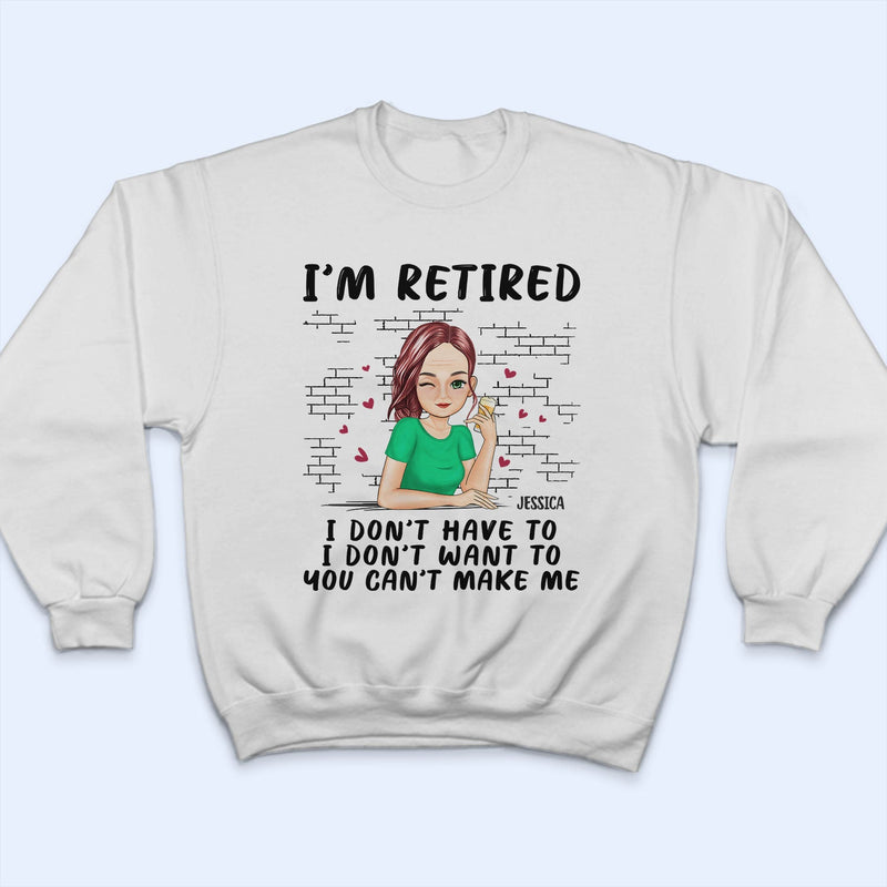 I'm Retired - Gift For Retiree, Retirement Gift - Personalized T Shirt
