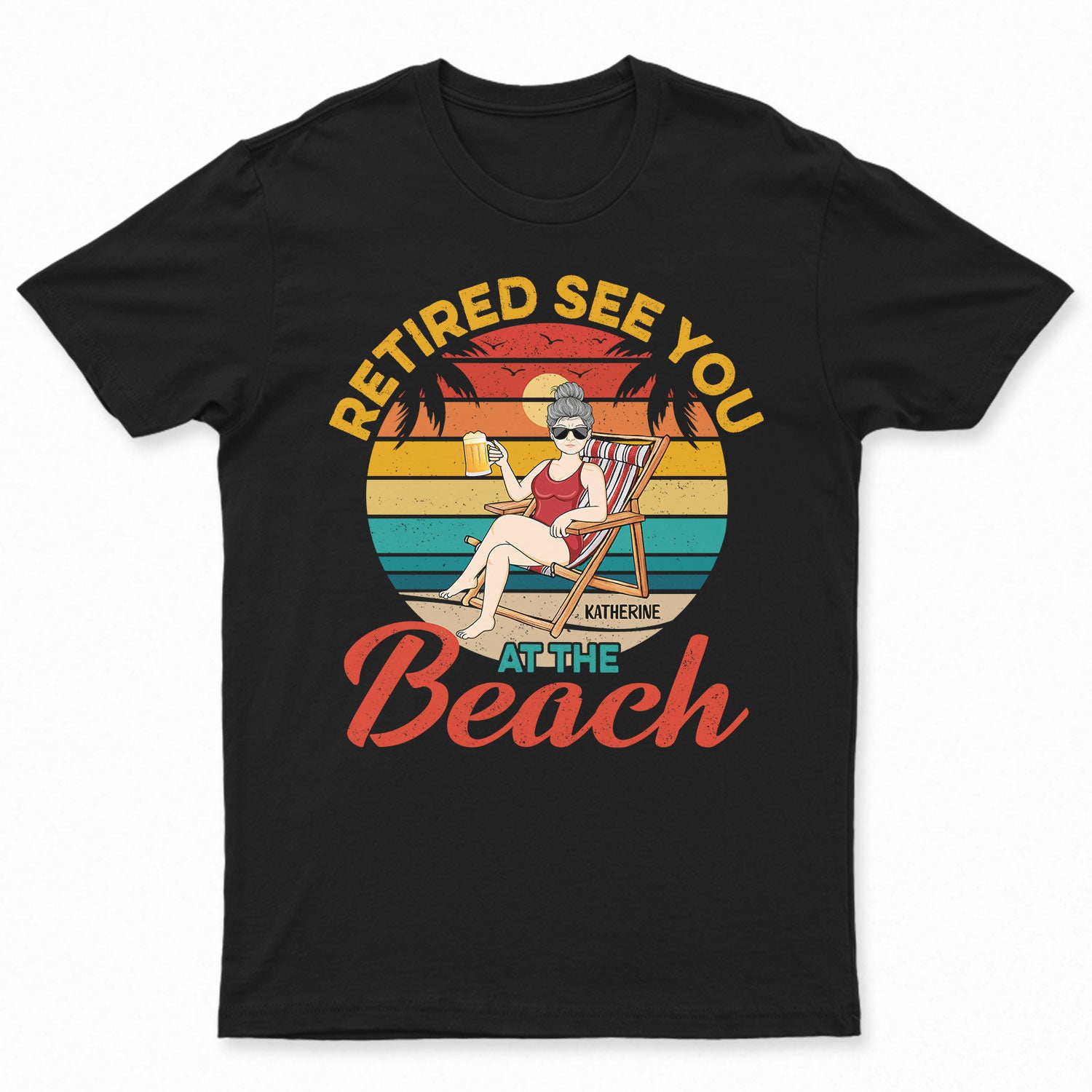 Retired See You At The Beach - Gift For Retirement - Personalized T Shirt