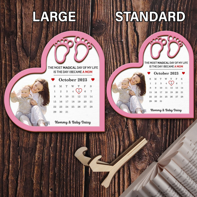 Custom Photo Calendar Most Magical Day - Gift For Mom - Personalized 2-Layered Wooden Plaque With Stand