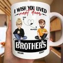 Wish You Lived Next Door - Gift For Siblings And Besties - Personalized Mug