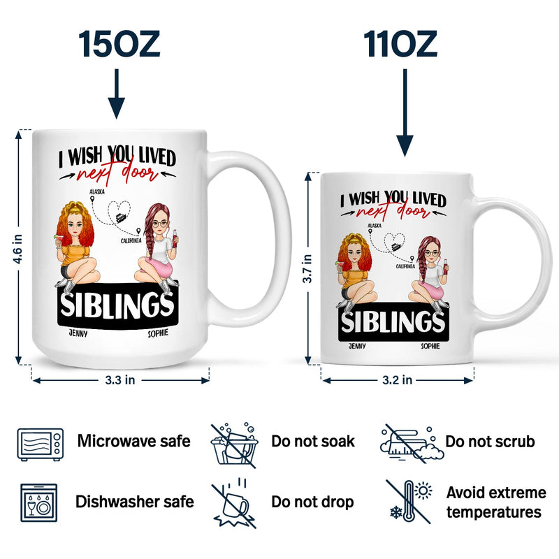 Wish You Lived Next Door - Gift For Siblings And Besties - Personalized Mug