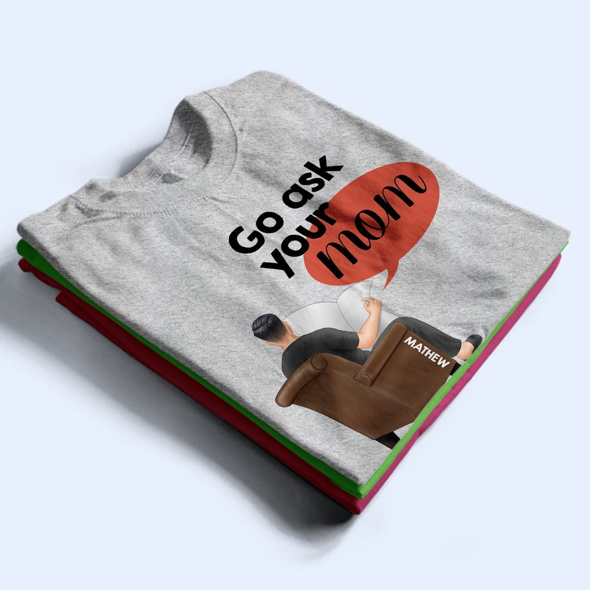 Go Ask Your Mom - Personalized T Shirt