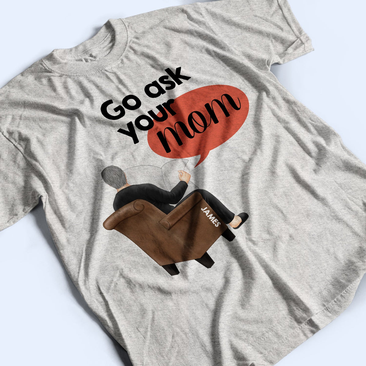 Go Ask Your Mom - Personalized T Shirt