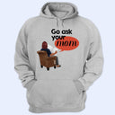 Go Ask Your Mom - Personalized T Shirt