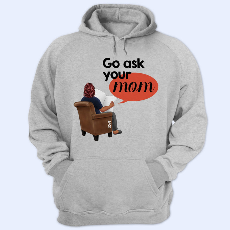 Go Ask Your Mom - Personalized T Shirt