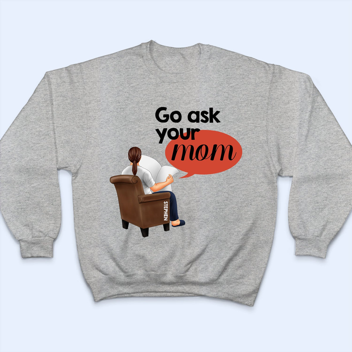 Go Ask Your Mom - Personalized T Shirt