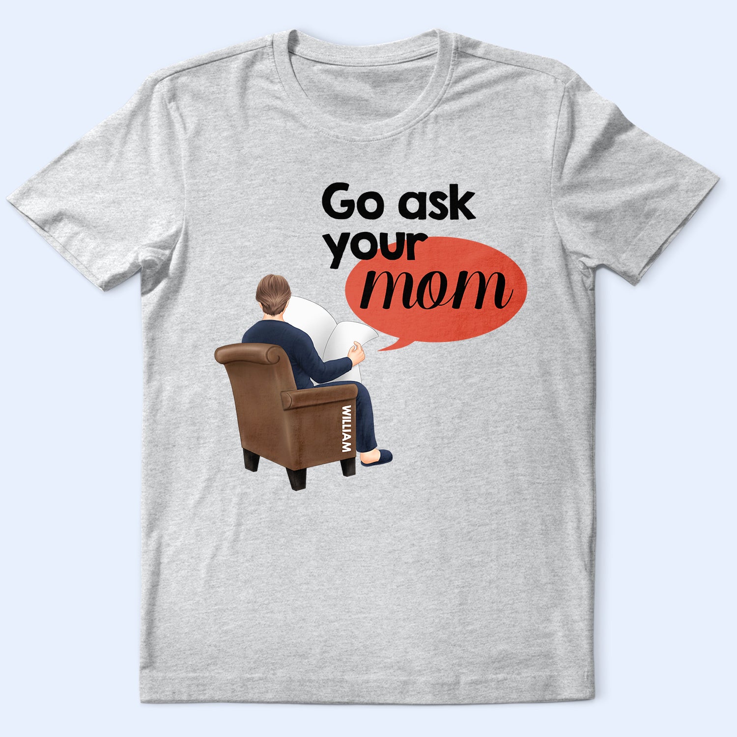 Go Ask Your Mom - Personalized T Shirt