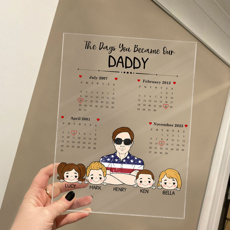 Calendar The Days You Became Our Daddy - Personalized Vertical Rectangle Acrylic Plaque