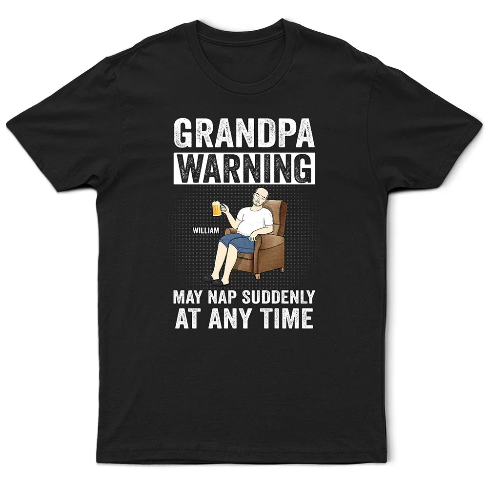 Grand-père avertit qu'il peut faire une sieste soudaine à tout moment - T-shirt personnalisé