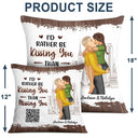 QR Code Voice Upload Couple I'd Rather Be Kissing You - Personalized Pillow
