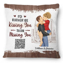 QR Code Voice Upload Couple I'd Rather Be Kissing You - Personalized Pillow
