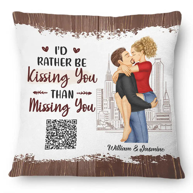 QR Code Voice Upload Couple I'd Rather Be Kissing You - Personalized Pillow