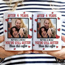 Custom Photo After Years You Still Hotter Than This Coffee - 3D Inflated Effect Printed Mug, Personalized White Edge-to-Edge Mug