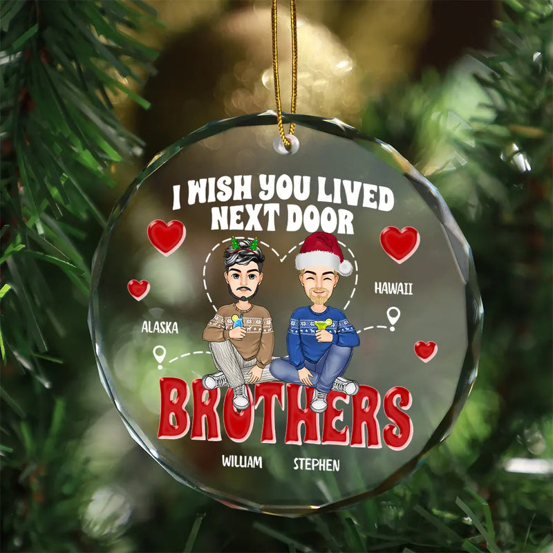 Wish You Lived Next Door - Personalized Circle Glass Ornament