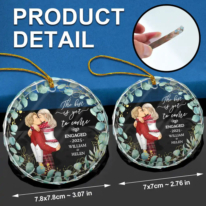 Wedding, Gift For Couples - Kissing Couple Newly Engaged The Best Is Yet To Come - Personalized Glass Ornament