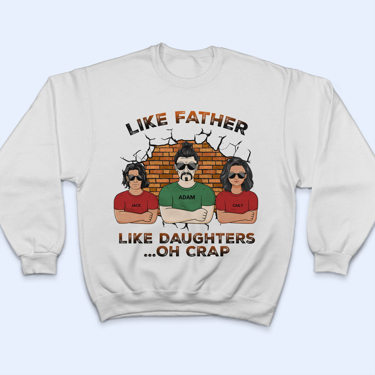 Like Father Like Daughter Oh Crap - Birthday, Funny Gift for Dad, Daddy, Grandpa, Husband, Daughters - Personalized Custom T Shirt T-Shirt / Tshirt WH