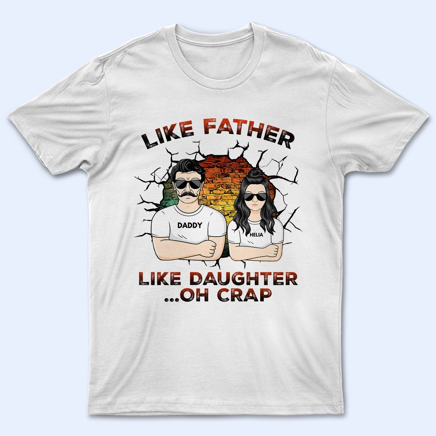 Like Father Like Daughter Oh Crap - Birthday, Funny Gift For Dad, Daddy, Grandpa, Husband, Daughters - Personalized Custom T Shirt