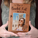 Custom Photo The Bucket List Book Embracing Moments Not Things - Personalized Leather Journal