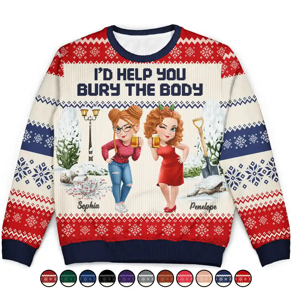 Gift For Bestie,Christmas,Funny - I Would Help You Bury The Body 3D Effect Besties - Personalized Unisex Ugly Sweater