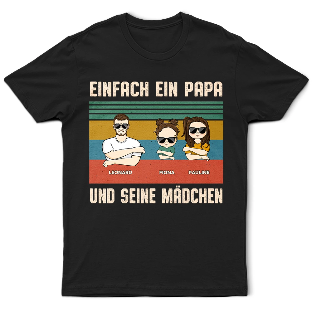 Gift For Men,Gift For Father,Happy,Dad - Children,Dad - Sons,Dad - Daughters (Young),Dad - Daughters (Adult),Non-Eng,German - Einfach Ein Papa Und Seine Mädchen - Geschenk Für Den Vater - Personalisiertes T Shirt