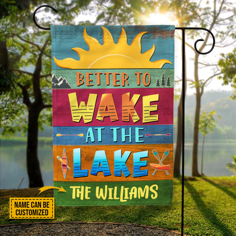Lake House Better To Wake At The Lake Custom Flag