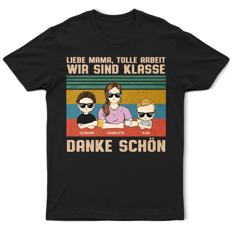 Gift For Wife,Gift For Girlfriend,Gift For Yourself,Gift For Women,Gift For Mother,Mom - Children,Mom - Sons,Mom - Daughters (Young),Funny,German - Liebe Mama Tolle Arbeit - Personalisiertes T Shirt
