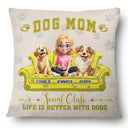 Funny,Dog Mom,Dog Lovers,Pet Lovers - Life Is Better With - Personalized Pillow