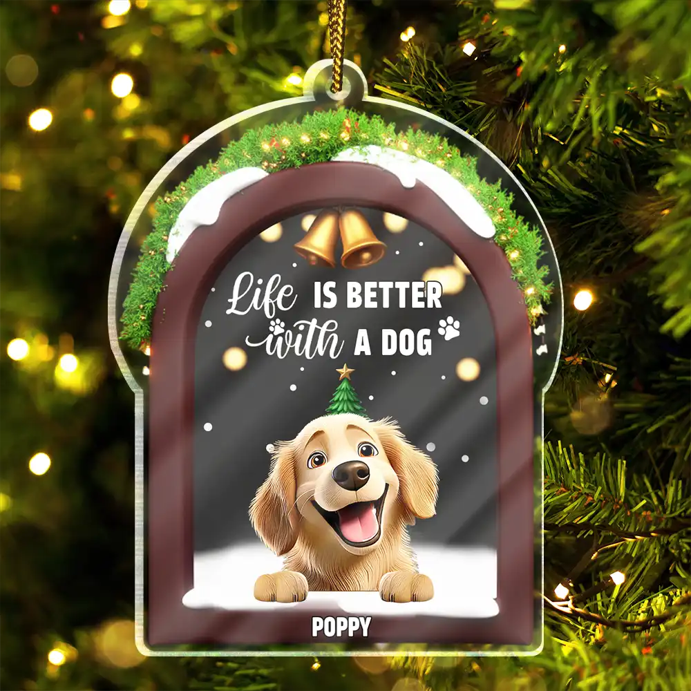Life Is Better With A Dog - Personalized Custom Shaped Acrylic Ornament