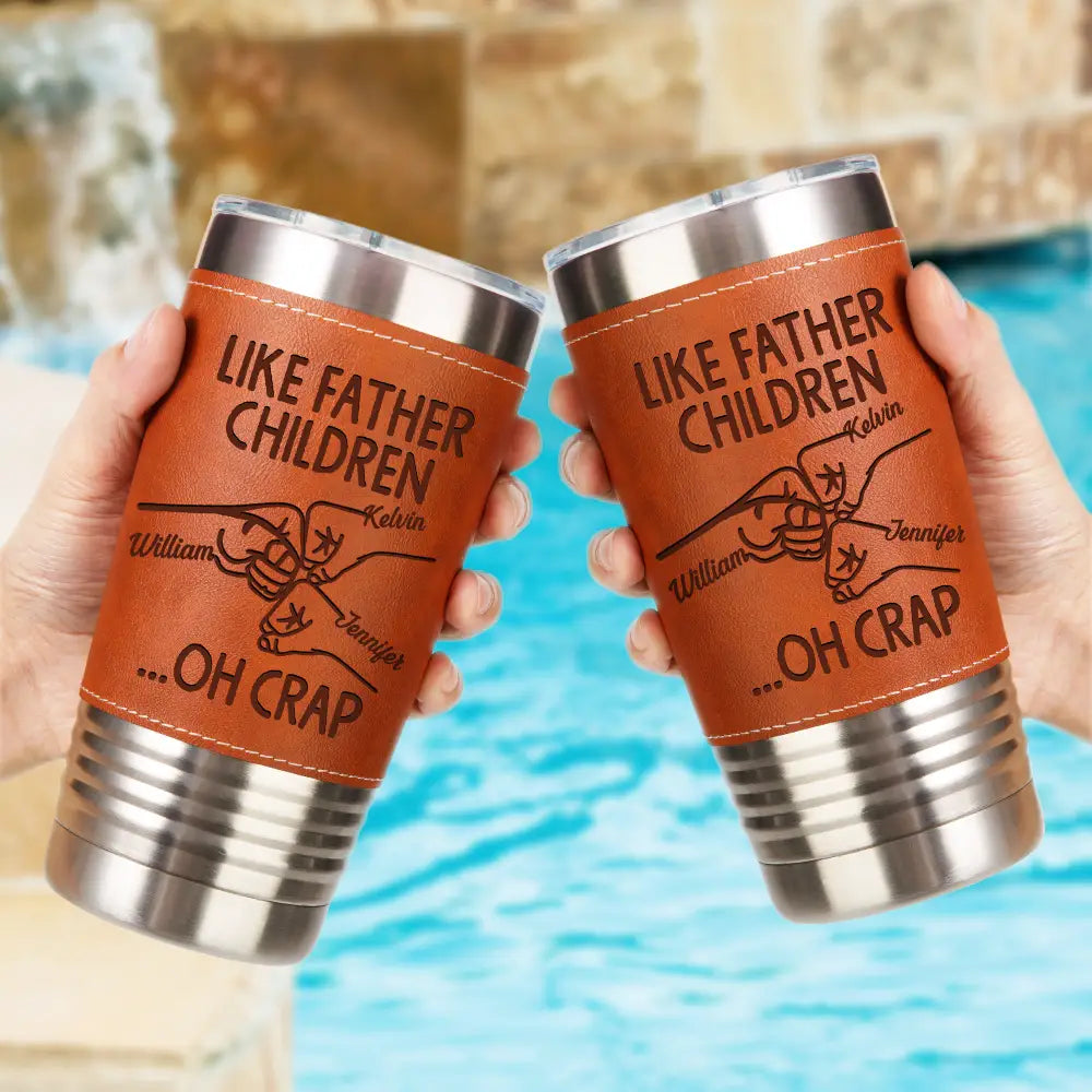 Gift For Father,Dad,Sons,ChildrenDaughters - Like Father Like Daughter - Personalized Leather Tumbler