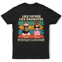 Like Father Like Daughter Funny Dad - Personalized T Shirt