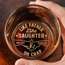 Funny,Gift For Husband,Gift For Father,Dad,Daughters - Like Father Like Daughter Oh Crap - Personalized Engraved Whiskey Glass