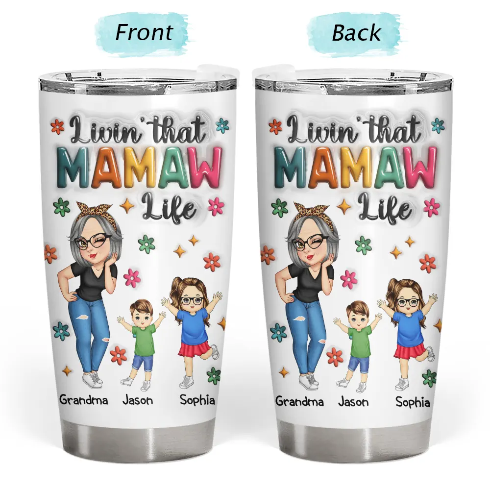 Gift For Grandma,Love,Gift For Mother - Living That Grandma Life - 3D Inflated Effect Printed Tumbler, Personalized Tumbler
