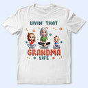 Gift For Grandma,Grandma,Grandkids,Gift For Mother - Living That Grandma Life 3D Effect - Personalized T Shirt
