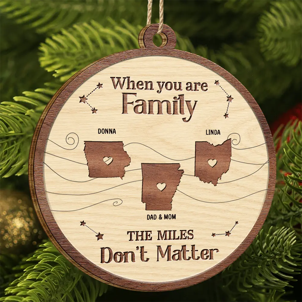 Long Distance When You Are Family The Miles Do Not Matter - Personalized Custom Shaped Wooden Ornament