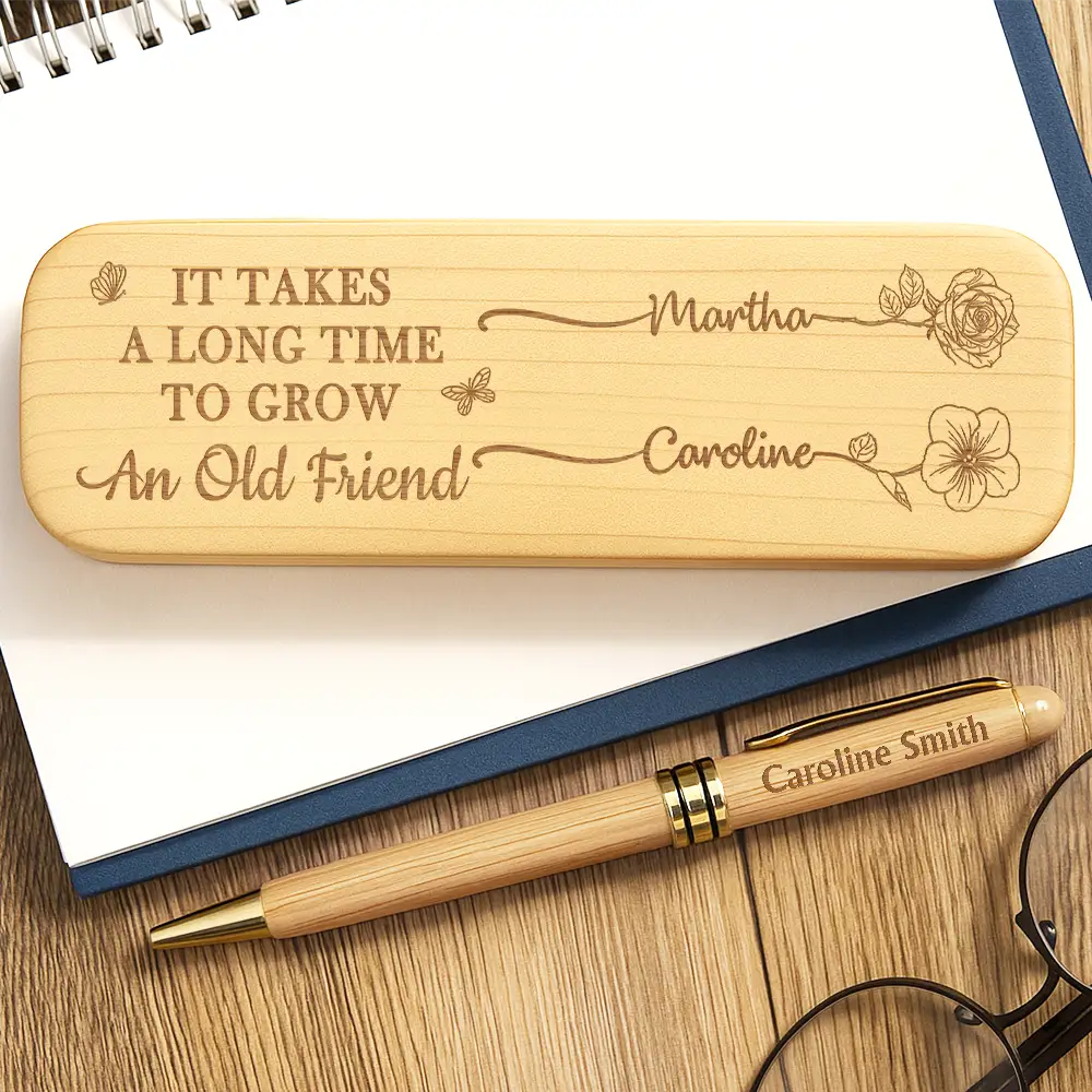 Gift For Bestie, Love - Long Time To Grow An Old Friend - Personalized Wooden Pen Set