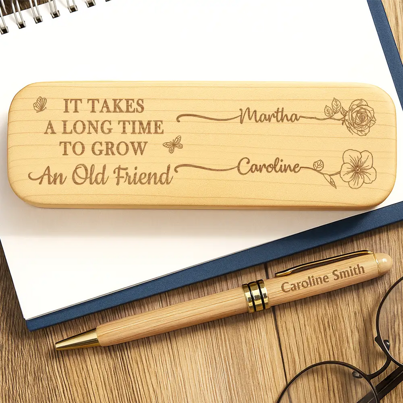 Gift For Bestie, Love - Long Time To Grow An Old Friend - Personalized Wooden Pen Set