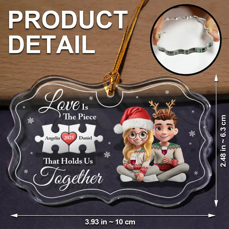 Gift For Couples, Old Couples, Gift For Women, Gift For Men, Gift For Husband, Gift For Wife, Love, Christmas, Gift For Boyfriend, Gift For Girlfriend - Love Is The Piece That Holds Us Together - Personalized Medallion Glass Ornament