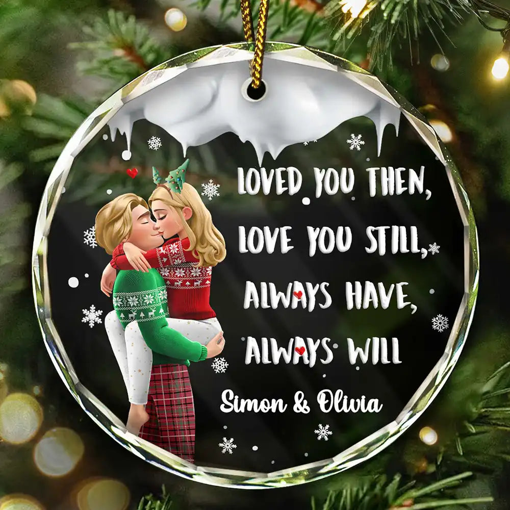 Loved You Then Love You Still 3D Couple - Personalized Circle Glass Ornament