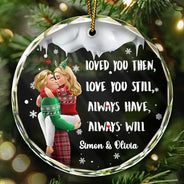 Gift For Couples,Gift For Husband,Gift For Wife,Gift For Boyfriend,Gift For Girlfriend,Christmas,Happy - Loved You Then Love You Still 3D Couple - Personalized Circle Glass Ornament