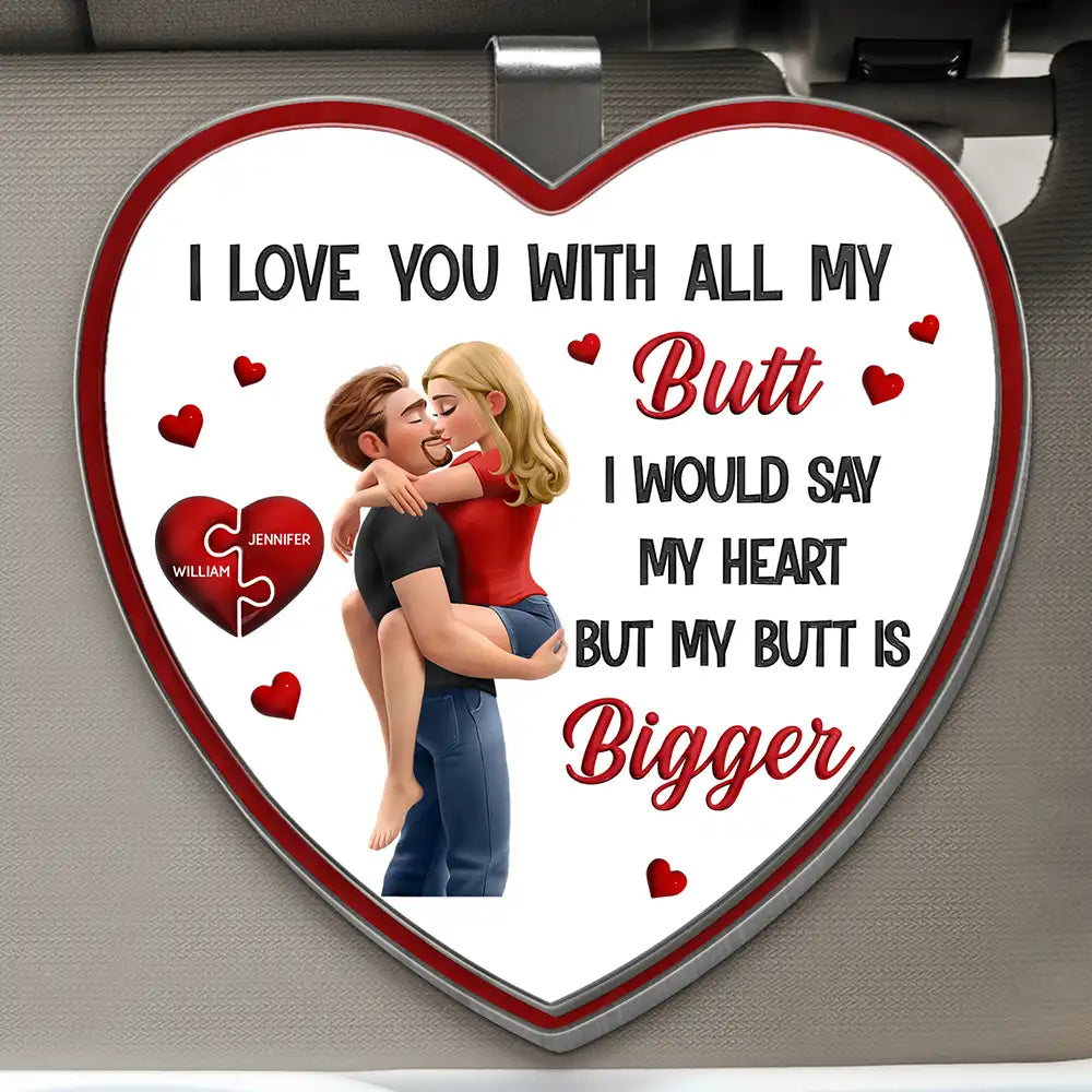 Love You With All My Butt - Personalized Custom Shaped Acrylic Car Visor Clip