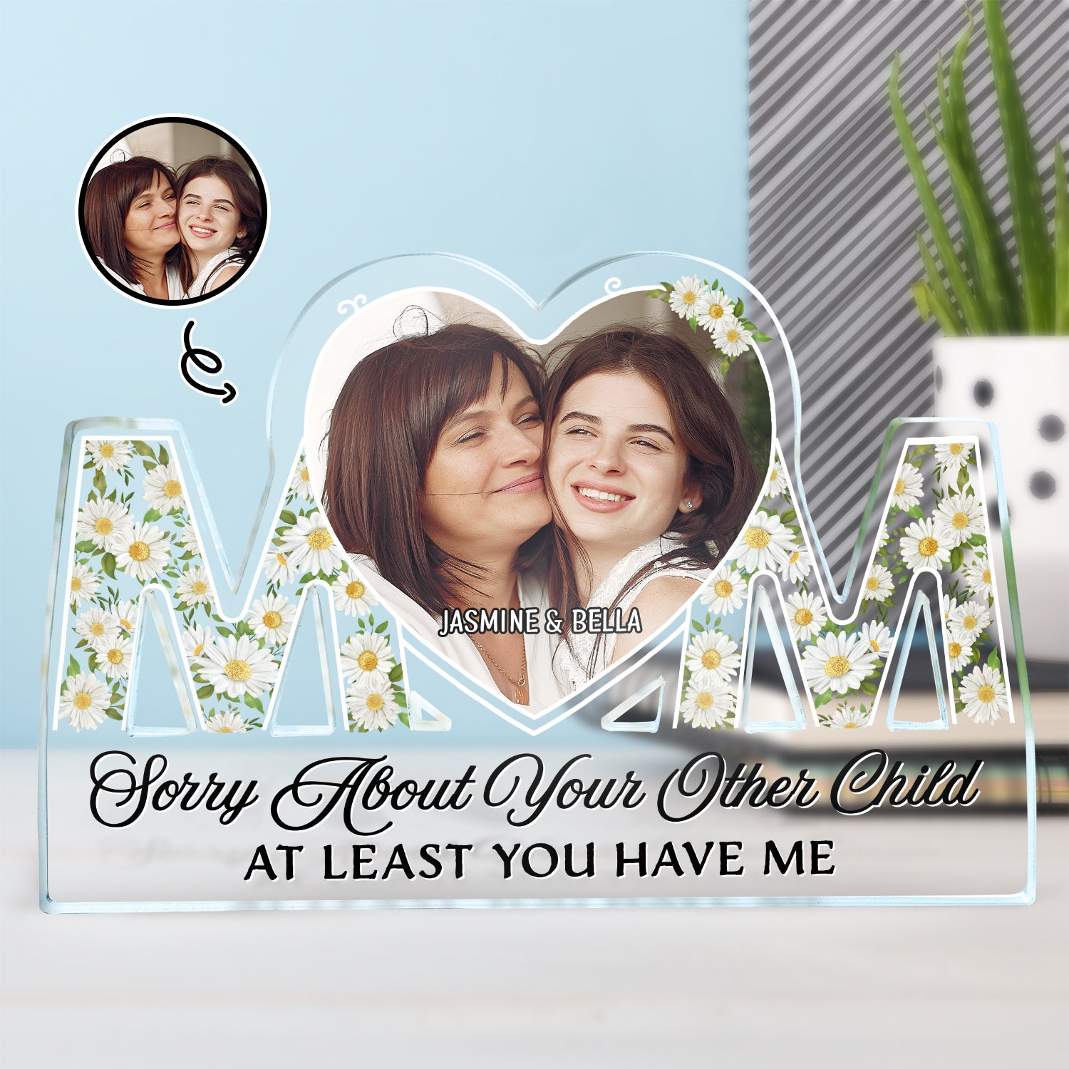 Custom Photo Sorry About Your Other Children - Gift For Mom - Personalized Mom Shaped Acrylic Plaque