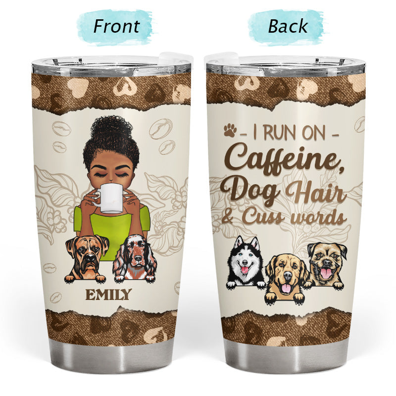 I Run On Caffein Dog Hair - Gift For Dog Owner - Personalized Custom Tumbler