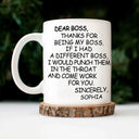 Gifts For Colleagues - Dear Boss Thanks For Being My Boss - Personalized Mug