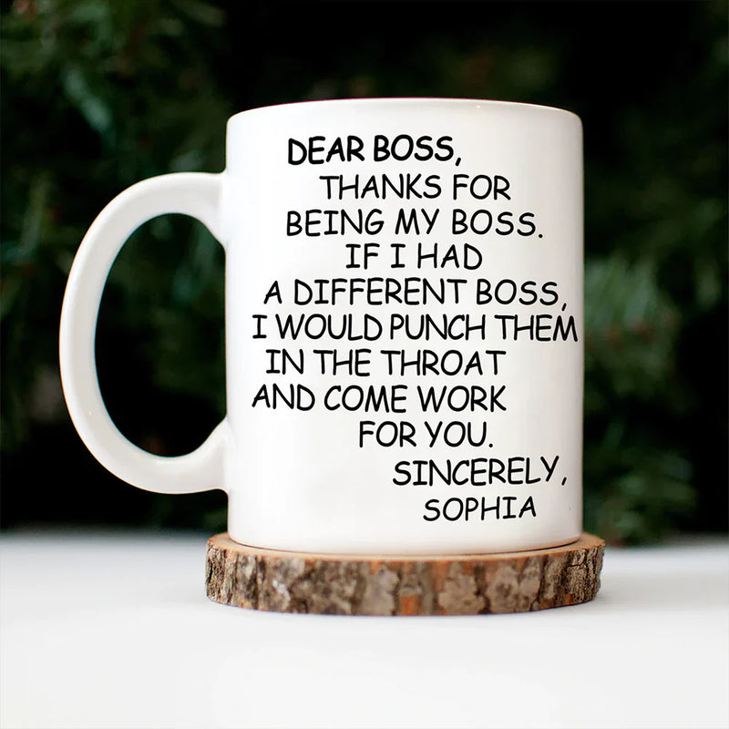 Gifts For Colleagues - Dear Boss Thanks For Being My Boss - Personalized Mug