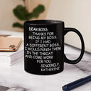 Gifts For Colleagues - Dear Boss Thanks For Being My Boss - Personalized Mug