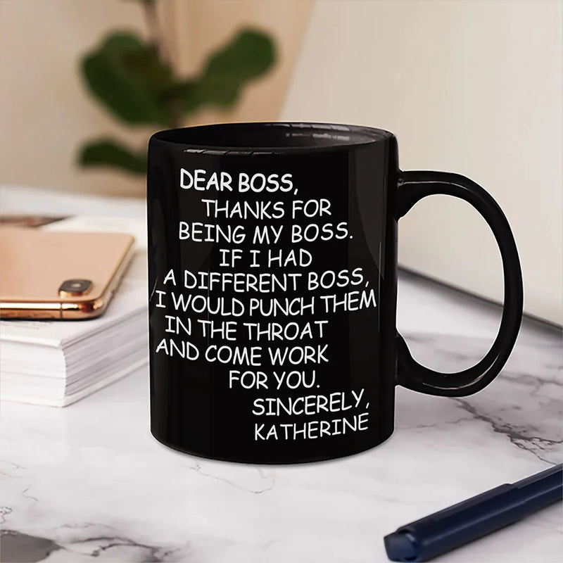 Gifts For Colleagues - Dear Boss Thanks For Being My Boss - Personalized Mug