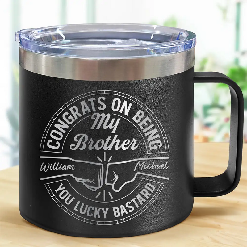 Gift For Brothers, Gift For Bestie, Gift For Men - Congrats On Being My Brother You Lucky Man - Personalized 14oz Stainless Steel Tumbler With Handle