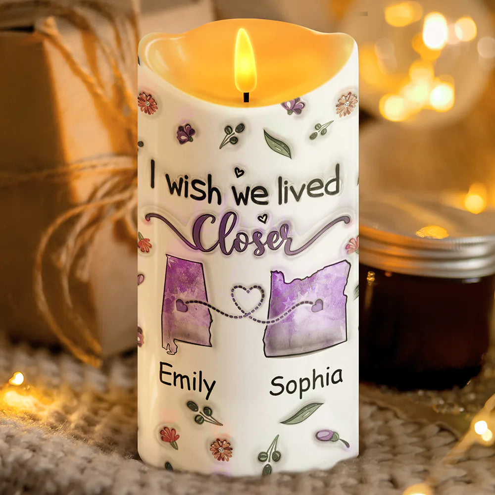 I Wish We Lived Closer - 3D Inflated Effect Printed Candle, Personalized Flameless LED Candle